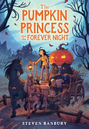 Image for "The Pumpkin Princess and the Forever Night"