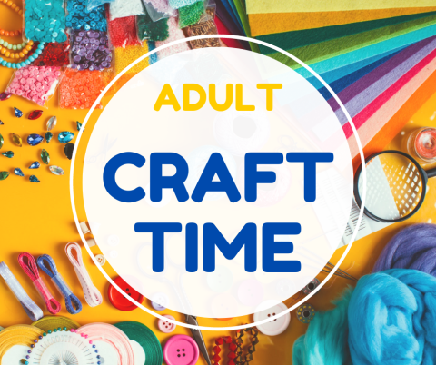 image of various craft supplies scattered on a table with the words "Adult Craft Time" in the image center.