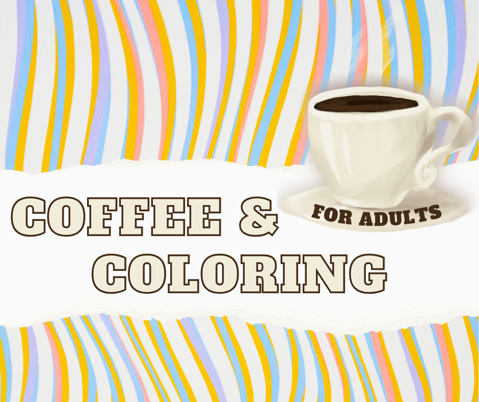 image of colorful, wavy line in the background with a ripped piece of paper on top that says Coffee and Coloring. The words For Adults are on a steaming cup of coffee.